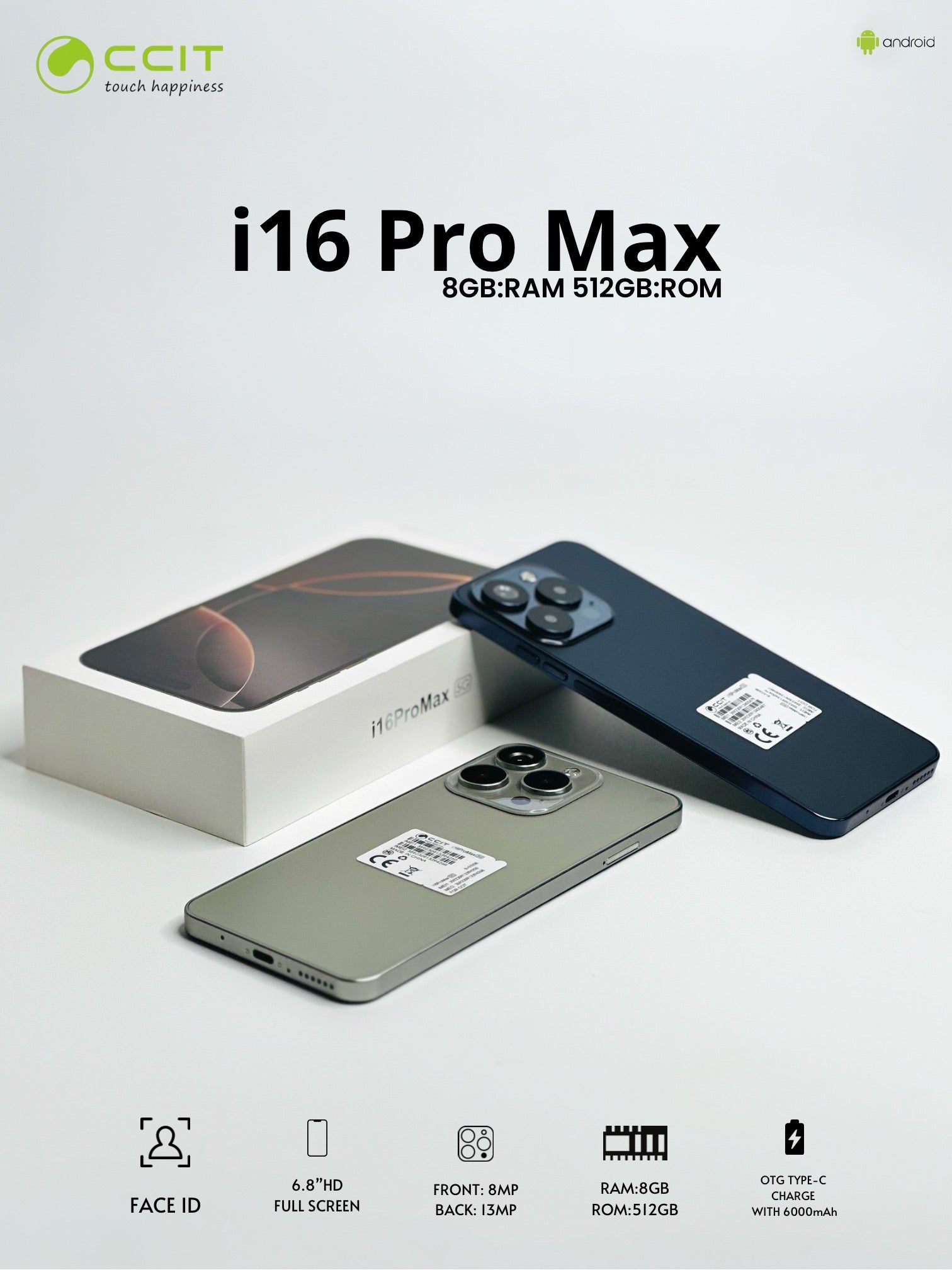 CCIT SMARTPHONE i16 Pro Max6.8"HD FRONT: 8MP RAM:8GB FACE ID FULL SCREEN BACK:13MP ROM:512GB OTG TYPE-C CHARGE WITH 6000mAh